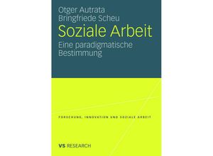 9783531162713 - Soziale Arbeit - Otger Autrata Bringfriede Scheu Kartoniert (TB)