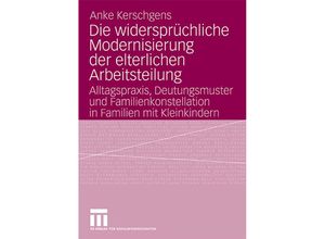 9783531163680 - Die widersprüchliche Modernisierung der elterlichen Arbeitsteilung - Anke Kerschgens Kartoniert (TB)