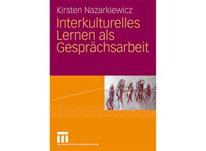 9783531171418 - Interkulturelles Lernen als Gesprächsarbeit - Kirsten Nazarkiewicz Kartoniert (TB)