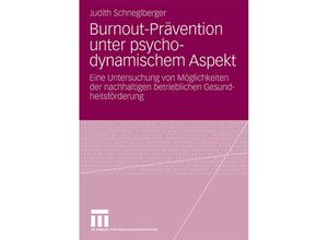 9783531172828 - Burnout-Prävention unter psychodynamischem Aspekt - Judith Schneglberger Kartoniert (TB)