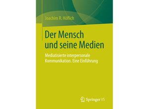 9783531186825 - Der Mensch und seine Medien - Joachim R Höflich Kartoniert (TB)