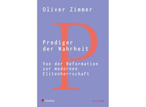 9783532628966 - Prediger der Wahrheit - Oliver Zimmer Kartoniert (TB)