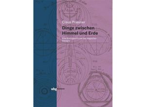 9783534403820 - Dinge zwischen Himmel und Erde - Claus Priesner Gebunden