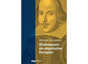 9783534406197 - Shakespeare als skeptischer Europäer - Michael Szczekalla Gebunden