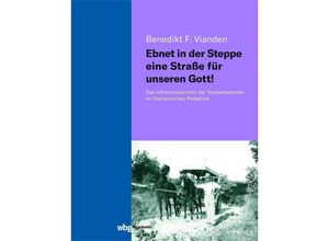 9783534406784 - Ebnet in der Steppe eine Straße für unseren Gott! - Benedikt Vianden Gebunden