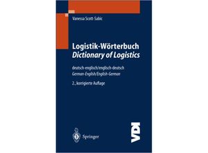 9783540205531 - VDI-Buch   Logistik-Wörterbuch Deutsch-Englisch Englisch-Deutsch Dictionary of Logistics German-English English-German - Vanessa Scott-Sabic Kartoniert (TB)