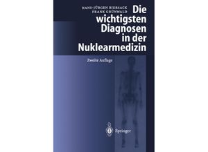 9783540431916 - Die wichtigsten Diagnosen in der Nuklearmedizin - Hans-Jürgen Biersack Frank Grünwald Kartoniert (TB)