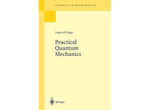 9783540650355 - Classics in Mathematics   Practical Quantum Mechanics - Siegfried Flügge Kartoniert (TB)