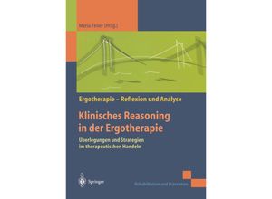 9783540676980 - Rehabilitation und Prävention   Klinisches Reasoning in der Ergotherapie - Maria Feiler Kartoniert (TB)