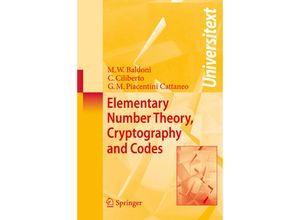 9783540691990 - Universitext   Elementary Number Theory Cryptography and Codes - M Welleda Baldoni Ciro Ciliberto GM Piacentini Cattaneo Kartoniert (TB)