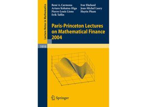 9783540733263 - Paris-Princeton Lectures on Mathematical Finance 2004 - René Carmona Ivar Ekeland Jean-Michel Lasry Kartoniert (TB)