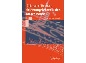 9783540739890 - Springer-Lehrbuch   Strömungslehre für den Maschinenbau - Helmut E Siekmann Paul Uwe Thamsen Kartoniert (TB)