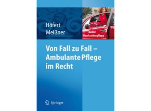 9783540755982 - Von Fall zu Fall - Ambulante Pflege im Recht - Rolf Höfert Thomas Meißner Kartoniert (TB)