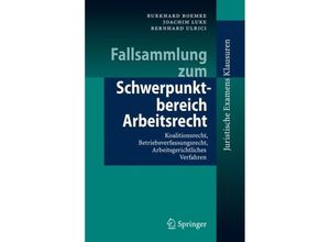 9783540768494 - Juristische ExamensKlausuren   Fallsammlung zum Schwerpunktbereich Arbeitsrecht - Burkhard Boemke Joachim Luke Bernhard Ulrici Kartoniert (TB)