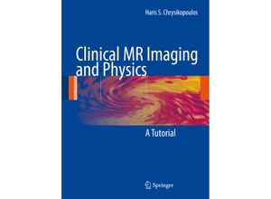 9783540779995 - Clinical MR Imaging and Physics - Haris S Chrysikopoulos Kartoniert (TB)