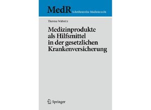 9783540885481 - MedR Schriftenreihe Medizinrecht   Medizinprodukte als Hilfsmittel in der gesetzlichen Krankenversicherung - Theresa Wabnitz Kartoniert (TB)