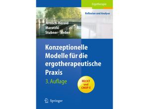 9783540897705 - Ergotherapie - Reflexion und Analyse   Konzeptionelle Modelle für die ergotherapeutische Praxis - Christina Jerosch-Herold Ulrike Marotzki Birgit Maria Hack Peter Weber Kartoniert (TB)