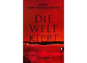 9783548068459 - Die Welt kippt - Heiko von Tschischwitz Taschenbuch