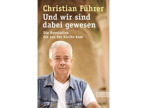 9783548609843 - Und wir sind dabei gewesen - Christian Führer Taschenbuch