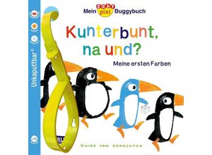 9783551051851 - Baby Pixi (unkaputtbar) 83 Mein Baby-Pixi Buggybuch Kunterbunt na und? Kartoniert (TB)