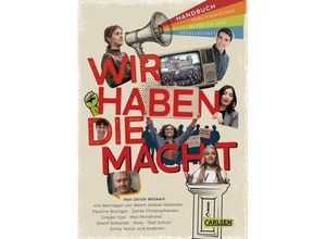 9783551251558 - Wir haben die Macht - Handbuch fürs Einmischen in Politik und Gesellschaft - Ulrich Wickert Olaf Scholz Sherif Rizkallah Gregor Gysi Staiy Maximilian Mordhorst Emily Vontz Pauline Brünger Gebunden