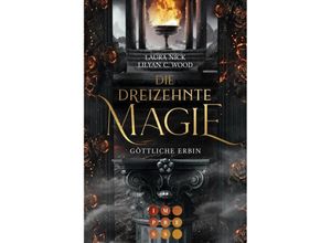 9783551305497 - Die dreizehnte Magie Göttliche Erbin - Laura Nick Lilyan C Wood Taschenbuch