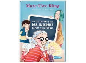 9783551516794 - Der Tag an dem die Oma das Internet kaputt gemacht hat - Marc-Uwe Kling Gebunden