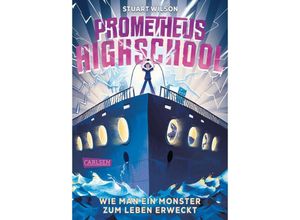 9783551557971 - Prometheus Highschool 1 Wie man ein Monster zum Leben erweckt - Stuart Wilson Gebunden