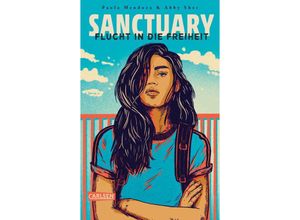 9783551584410 - Paola Mendoza - GEBRAUCHT Sanctuary – Flucht in die Freiheit Ein dystopischer Jugendroman über die Sehnsucht nach Freiheit und Zuflucht – packend und hochaktuell - Preis vom 31082023 050548 h