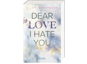 9783551585189 - Dear Love I Hate You   Easton High Bd1 - Eliah Greenwood Kartoniert (TB)