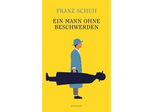 9783552073609 - Ein Mann ohne Beschwerden - Franz Schuh Gebunden