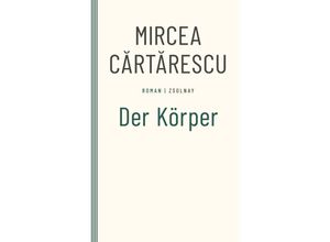 9783552075139 - Der Körper - Mircea Cartarescu Kartoniert (TB)