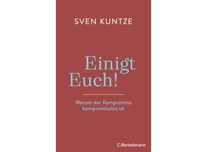 9783570104194 - Einigt Euch! - Sven Kuntze Gebunden