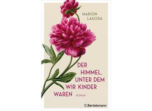 9783570105368 - Der Himmel unter dem wir Kinder waren - Marion Lagoda Gebunden