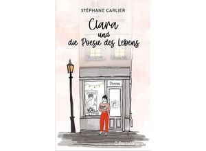 9783570105429 - Clara und die Poesie des Lebens - Stéphane Carlier Gebunden