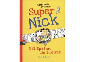 9783570153161 - Bis später ihr Pfeifen   Super Nick Bd1 - Lincoln Peirce Gebunden