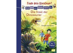 9783570158531 - Erst ich ein Stück dann du   Erst ich ein Stück dann du - Finde dein Abenteuer! Die Insel der Dinosaurier - Annette Neubauer Gebunden