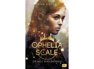 9783570165423 - Die Welt wird brennen   Ophelia Scale Bd1 - Lena Kiefer Gebunden