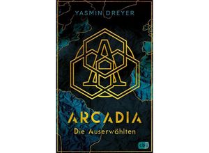 9783570166642 - Die Auserwählten   Arcadia Bd1 - Yasmin Dreyer Kartoniert (TB)