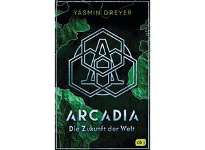 9783570167137 - Die Zukunft der Welt   Arcadia Bd2 - Yasmin Dreyer Kartoniert (TB)