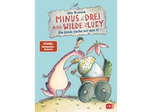 9783570175347 - Die blöde Sache mit dem Ei   Minus Drei & die wilde Lucy Bd4 - Ute Krause Gebunden