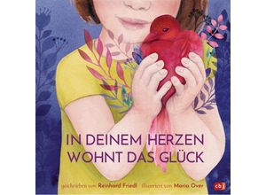 9783570178249 - In deinem Herzen wohnt das Glück - Reinhard Friedl Gebunden