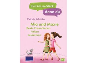 9783570178355 - Mia und Maxie - Beste Freundinnen halten zusammen   Erst ich ein Stück dann du Bd28 - Patricia Schröder Gebunden