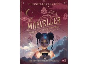 9783570179895 - Magie aus Licht und Dunkelheit - Die Stunde der Erinnerung   Die Marveller Bd2 - Dhonielle Clayton Gebunden