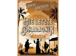 9783570180419 - Die letzte Pharaonin Kleopatra   Weltgeschichte(n) Bd6 - Dominic Sandbrook Gebunden