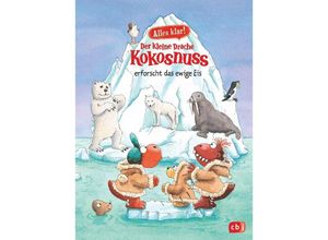 9783570180693 - Der kleine Drache Kokosnuss erforscht das ewige Eis   Der kleine Drache Kokosnuss - Alles klar! Bd10 - Ingo Siegner Gebunden