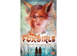 9783570181089 - Wenn die Fuchsmagie erwacht   Foxgirls Bd1 - Sabine Städing Gebunden