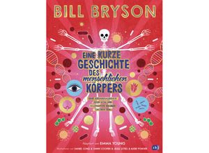 9783570181270 - Eine kurze Geschichte des menschlichen Körpers - Eine atemberaubende Reise von der Nasenspitze bis zum großen Zeh - Bill Bryson Gebunden