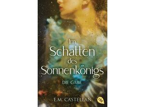 9783570313459 - EM Castellan - GEBRAUCHT Im Schatten des Sonnenkönigs – Die Gabe Betörende Romantasy für Fans von Magic Academy - Preis vom 17112023 061014 h