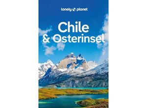 9783575010773 - LONELY PLANET Reiseführer Chile & Osterinsel - Isabel Albiston Ashley Harrell Mark Johanson Shafik Meghji Kevin Raub Kartoniert (TB)